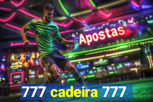 777 cadeira 777